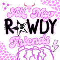 Rowdy Friends